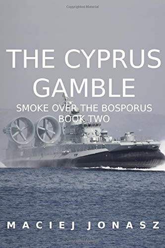 The Cyprus Gamble Smoke Over the Bosporus, Book Two