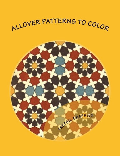 Allover Patterns to Color An Adult Coloring Book