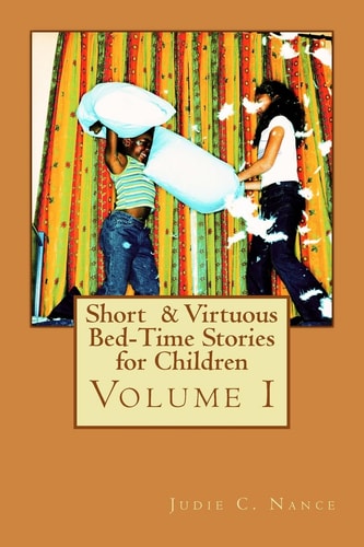 Short and Virtuous Bed-Time Stories for Children Volume I