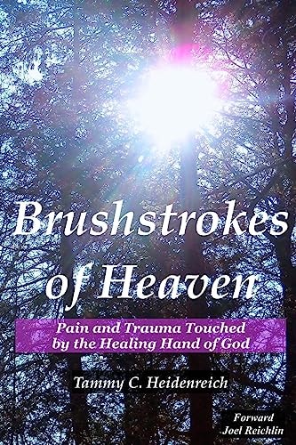 Brushstrokes of Heaven Pain and Trauma Touched by the Healing Hand of God