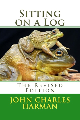 Sitting on a Log The Revised Edition