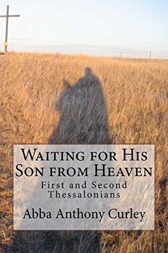 Waiting for His Son from Heaven First and Second Thessalonians
