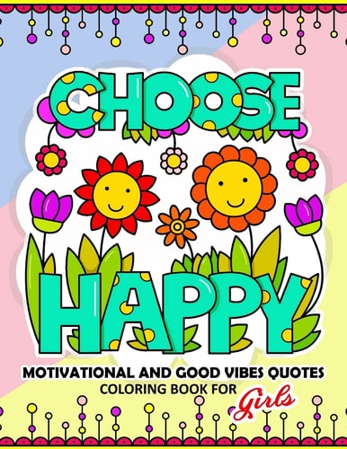 Coloring Book for Girls Motivational ,Inspirational and Good Vibes Quotes with Flower and Animal Design
