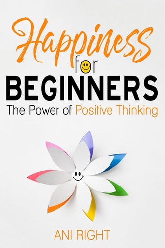 Happiness for Beginners The Power of Positive Thinking