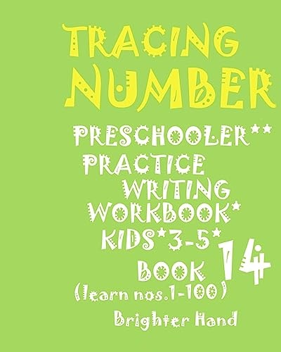 Tracing Number *PRESCHOOLERS PRACTICE*WRITING WORKBOOK, KIDS*Ages 3-5*: TRACING NUMBER: *PRESCHOOLERS PRACTICE*WRITING WORKBOOK*For*KIDS*Ages 3-5*
