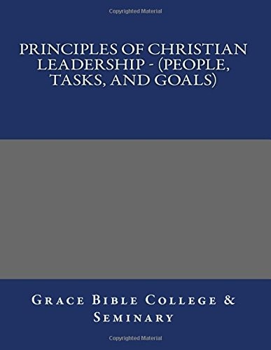 Principles of Christian Leadership - (People, Tasks, and Goals)