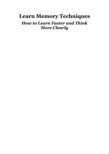 Learn memory techniques How to learn faster and think more clearly