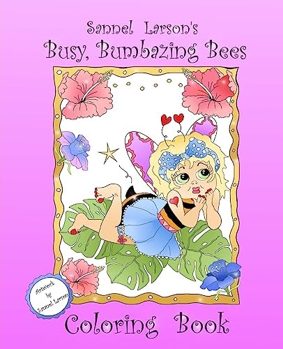 Busy, Bumbazing Bees Coloring Book Sannel Larson's My Whimsical Bees