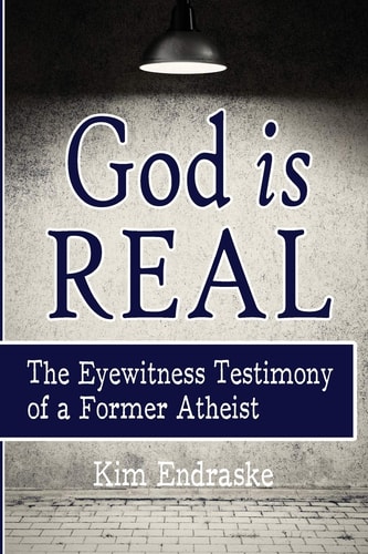 God Is Real The Eyewitness Testimony of a Former Atheist