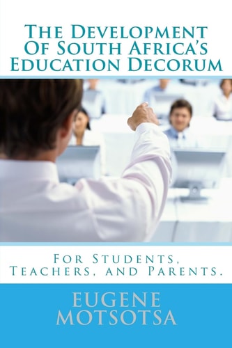 The Development Of South Africa's Education Decorum For Students, Teachers, and Parents.