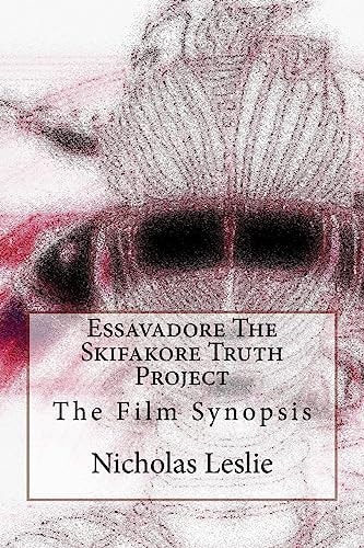 Essavadore the Skifakore Truth Project The Film Synopsis