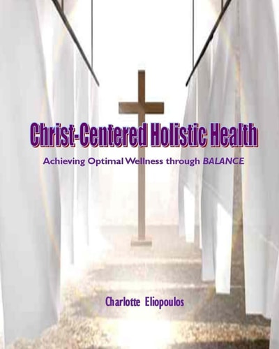 Christ-Centered Holistic Health Achieving Optimal Wellness Through BALANCE