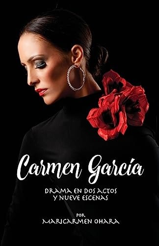 Carmen Garcia Drama en Dos Actos Y Nueve Escenas
