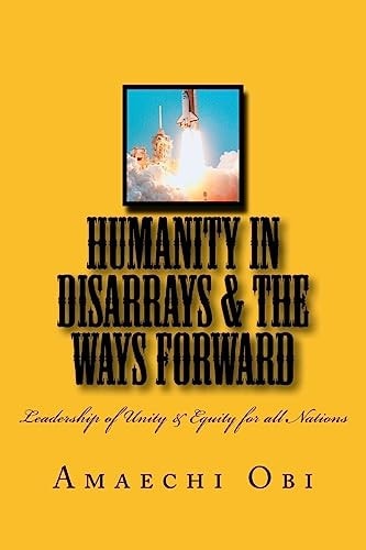 Humanity in Disarrays and the Ways Forward Leadership of Unity and Equity for All Nations