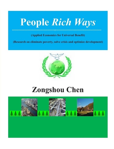 People Rich Ways (applied Economics of Universal Benefit) --Research on Eliminate Poverty, Solve Crisis and Optimize Development