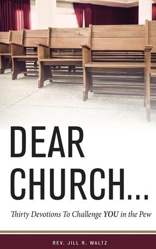 Dear Church . . . Thirty Devotions to Challenge YOU in the Pew