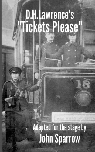 D. H. Lawrence's Tickets Please! Adapted for the Stage by John Sparrow