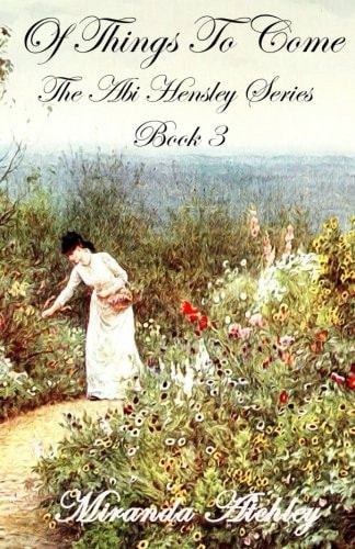 Of Things To Come The Abi Hensley Series Book 3