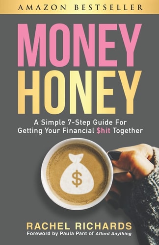 Money Honey A Simple 7-step Guide for Getting Your Financial $hit Together
