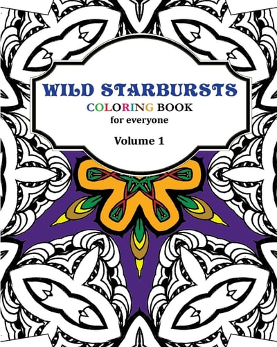 Wild Starbursts Coloring Book for Everyone Wild Starbursts