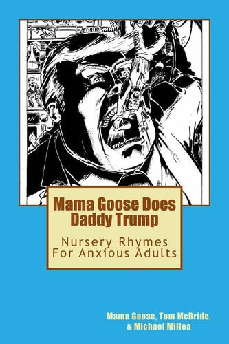 Mama Goose Does Daddy Trump Nursery Rhymes for Anxious Adults