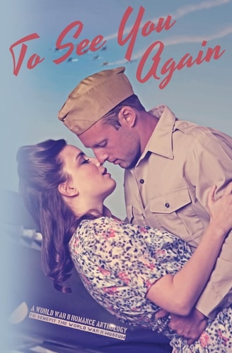 To See You Again A World War II Anthology