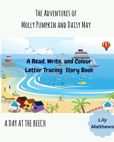 The Adventures of Molly Pumpkin and Daisy May A Day at the Beach
