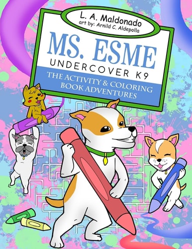Ms. Esme Undercover K-9 The Activity & Coloring Book Adventures