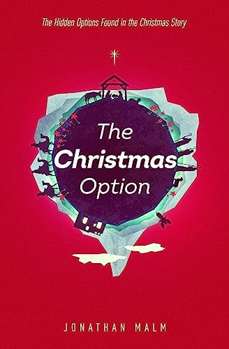 The Christmas Option The Hidden Options Found in the Christmas Story