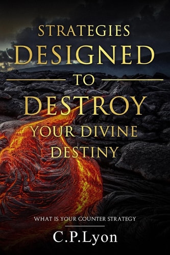 Strategies Designed To Destroy Your Divine Destiny What Is Your Counter Strategy