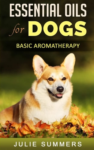 Essential Oils for Dogs Basic Aromatherapy