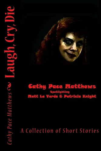 Laugh, Cry, Die A Collection of Short Stories