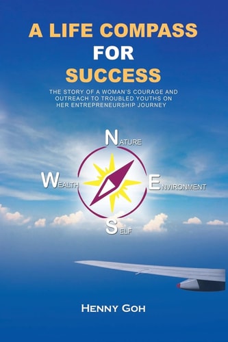 A Life Compass For Success The Story of a Woman's Courage and Outreach to Troubled Youths on Her Entrepreneurship Journey
