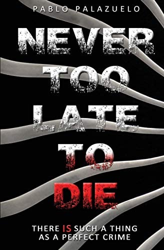 Never Too Late to Die There Is Such a Thing as a Perfect Crime