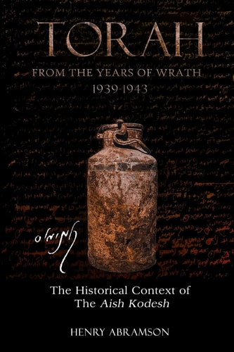 Torah from the Years of Wrath 1939-1943 The Historical Context of the Aish Kodesh