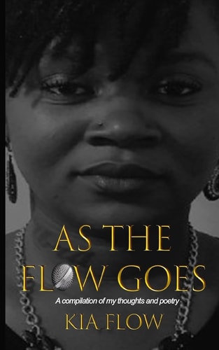 As the Flow Goes A Compilation of My Thoughts and Poetry