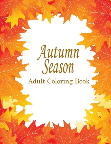 Autumn Adult Coloring Book 25 Stress Relieving Designs For The Fall Season
