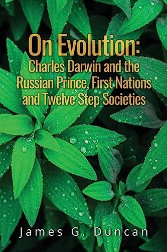 On Evolution Charles Darwin and the Russian Prince, First Nations and Twelve Step Societies
