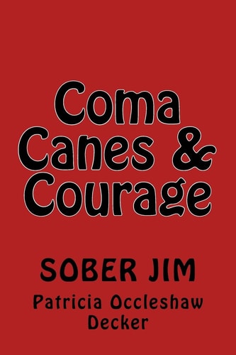 Coma, Courage and Canes Sober Jim