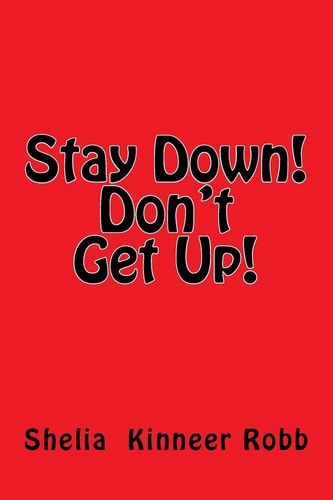 Stay Down! Don't Get Up!