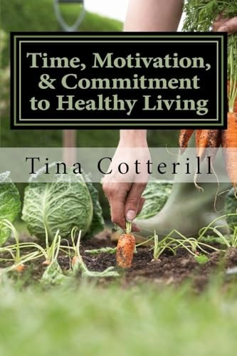 Time, Motivation, and Commitment to Healthy Living A Health and Wellness Coaching Workbook