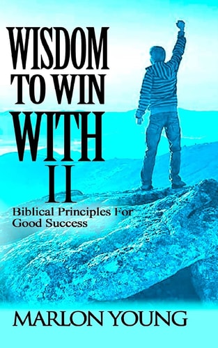 Wisdom To Win With II Biblical Principles For Good Success