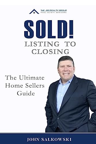 SOLD! Listing to Closing The Ultimate Home Sellers Guide