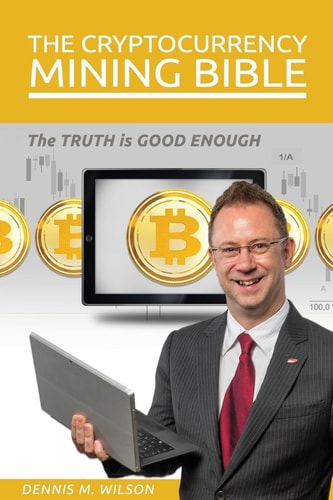 The Cryptocurrency Mining Bible The Truth Is Good Enough
