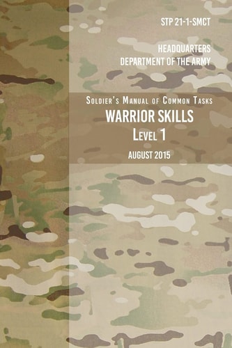 STP 21-1-SCMT Soldier's Manual of Common Tasks Warrior Skills Level 1 August 2015