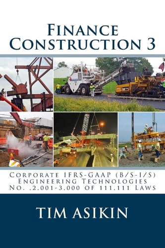 Finance Construction 3 Corporate IFRS-GAAP (B/S-I/S) Engineering Technologies No. ,2,001-3,000 of 111,111 Laws