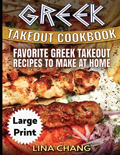 Greek Take-Out Cookbook ***Large Print Edition*** Favorite Greek Takeout Recipes to Make at Home ***Full Color***
