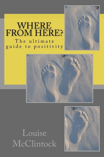 Where from Here? The Ultimate Guide to Positivity
