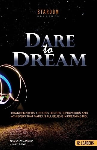 Dare To Dream Change-makers, Unsung Heroes, Innovators, And Achievers That Made Us All Believe In Dreaming Big!