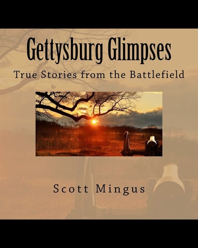 Gettysburg Glimpses True Stories from the Battlefield